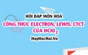 Công thức Electron của HClO2, Công thức Lewis và CTCT của HClO2
